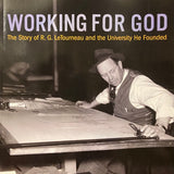 (Book) Working for God: The Story of R.G. LeTourneau and the University He Founded